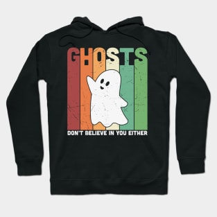 Ghosts dont believe in you either Hoodie